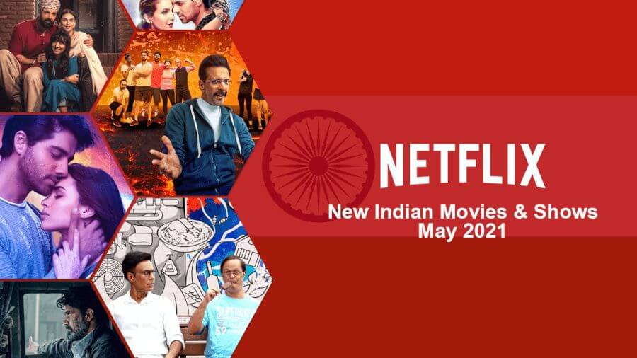 new indian titles added to netflix may 2021