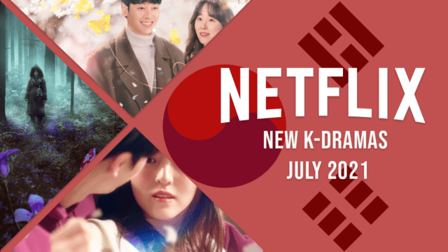 new k dramas on netflix july 2021