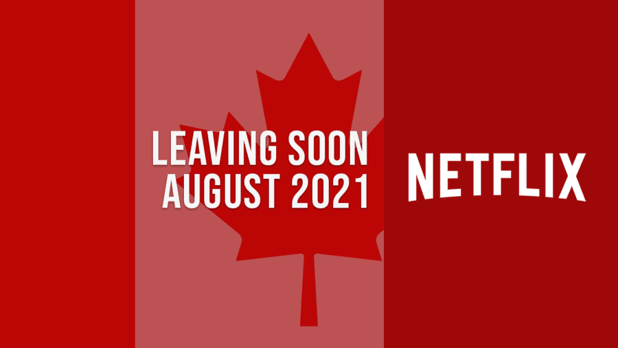 Titles Leaving Netflix Canada August 2021