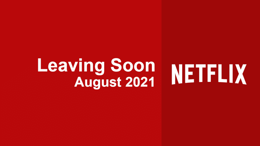 What’s Leaving Netflix in August 2021 How to Watch Abroad