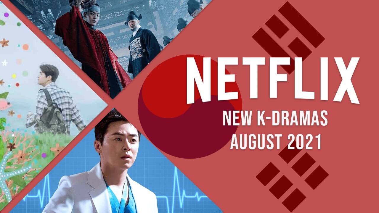New KDramas on Netflix in August 2021 What's on Netflix