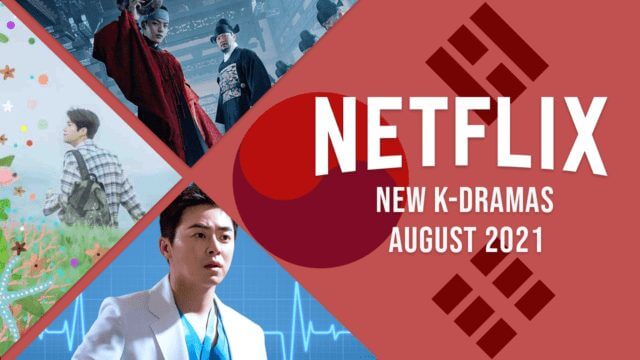 new k dramas on netflix august 2021