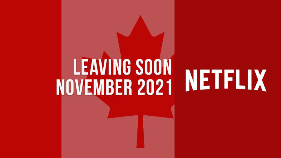 Movies And Tv Shows Leaving Netflix Canada In November 2021