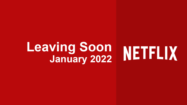leaving soon netflix january 2022
