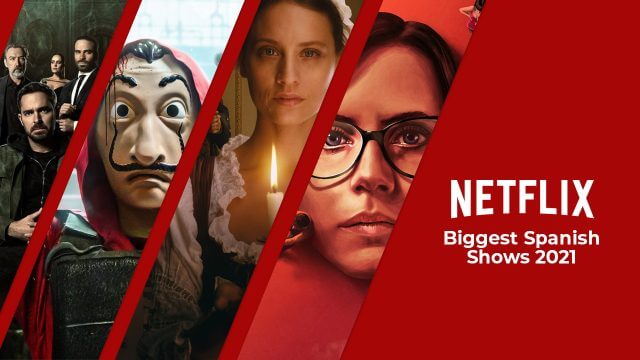 biggest spanish language shows on netflix in 2021