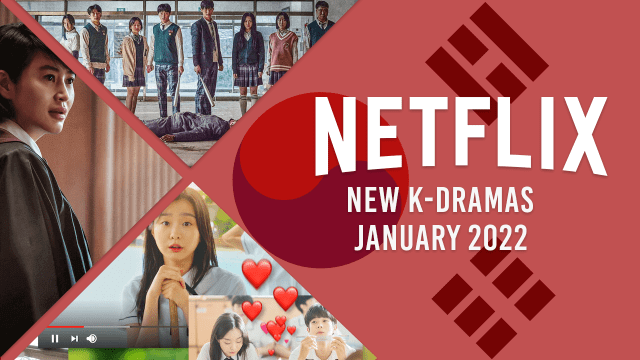 k dramas coming to netflix in january 2022
