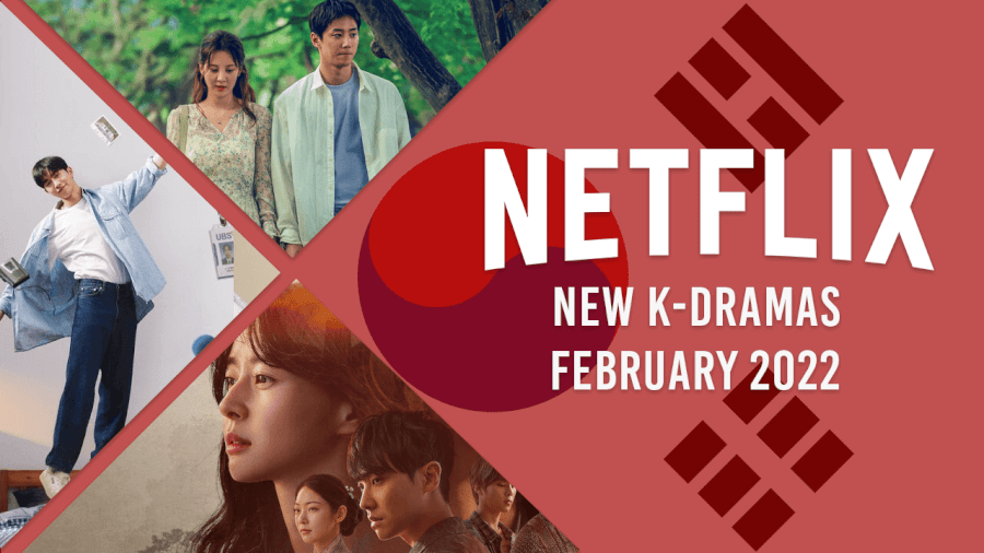 k dramas coming to netflix in february 2022