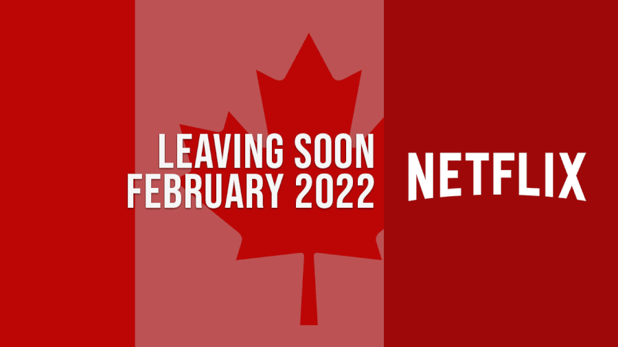 movies and tv shows leaving netflix canada in february 2022