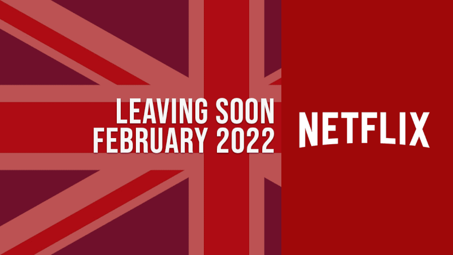 Movies & TV Shows Leaving Netflix UK in February 2022