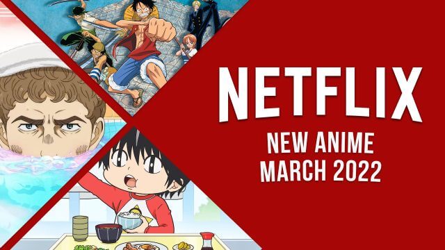 new anime on netflix in march 2022