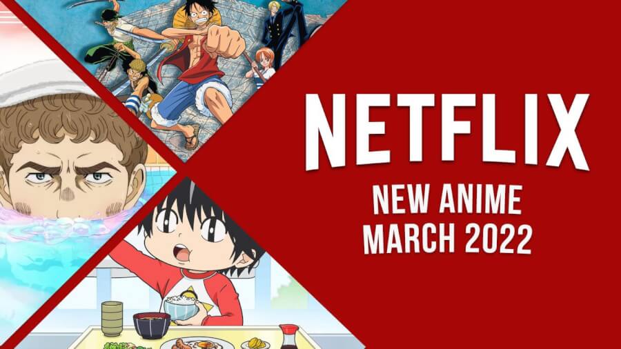 new anime on netflix in march 2022