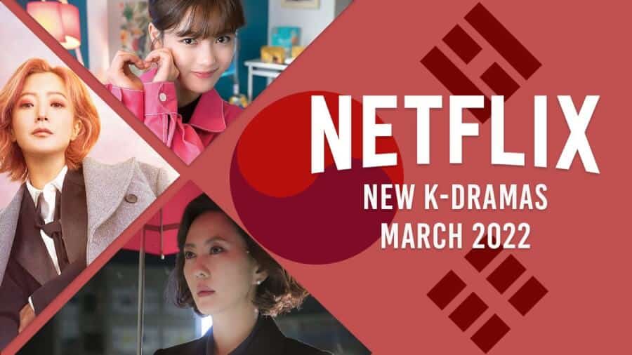 new k dramas on netflix in march 2022