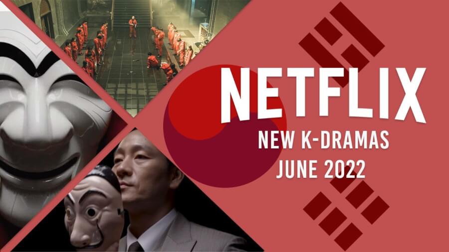 k dramas llegarán a netflix en junio de 2022