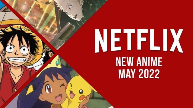 new anime on netflix in may 2022