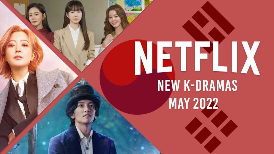 new k dramas on netflix in may 2022