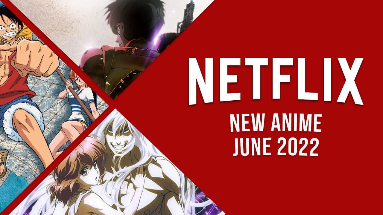 new anime on netflix in june 2022