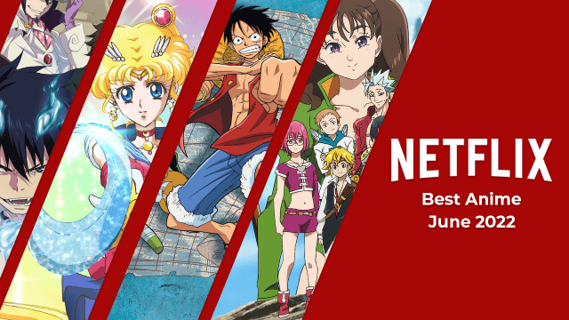 best anime shows on netflix june 2022