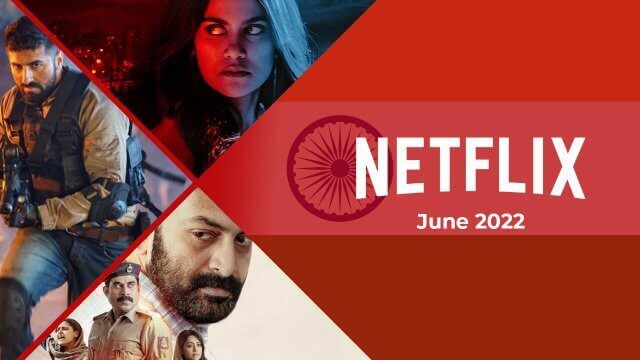 New Indian (Hindi) Movies and Series on Netflix: June 2022 Article Teaser Photo
