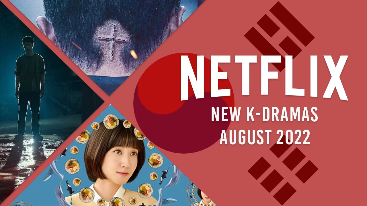 new k dramas on netflix in august 2022