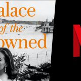 Netflix Eyes Movie Adaptation of ‘Palace of the Drowned’ Article Photo Teaser