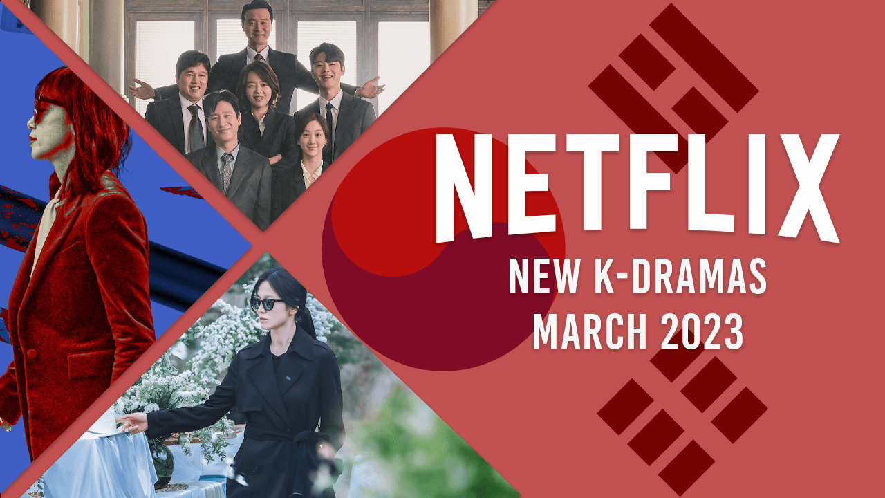 new k dramas on netflix in march 2023