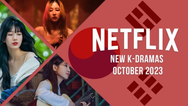 new k dramas on netflix in october 2023