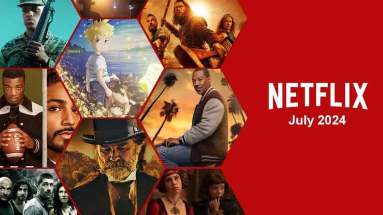 Whats Coming To Netflix In July