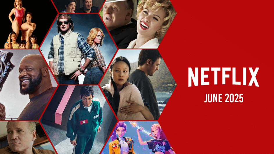 Whats Coming To Netflix In June 2025 First Look