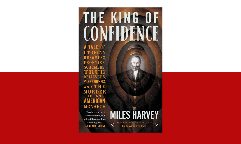 The King Of Confidence Miles Harvey