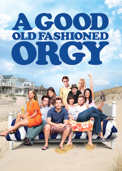 A Good Old Fashioned Orgy on Netflix