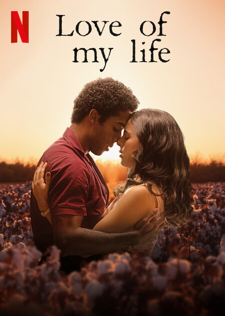 Love of my life on Netflix