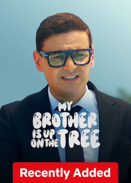 My Brother is up on the Tree on Netflix