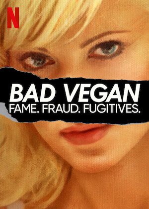 Bad Vegan: Fame. Fraud. Fugitives.