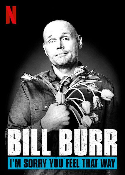 Bill Burr: I'm Sorry You Feel That Way  poster