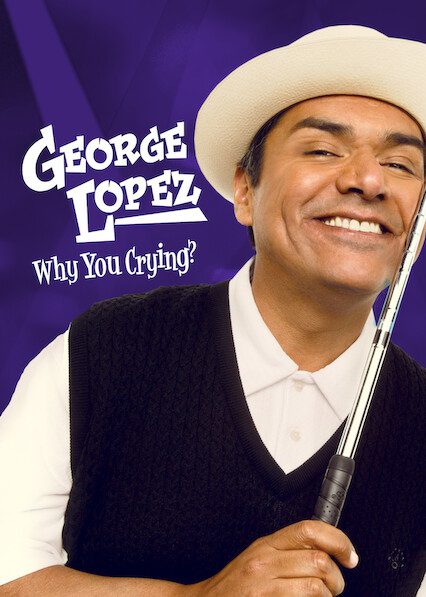 George Lopez: Why You Crying? on Netflix