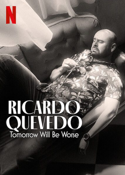 Ricardo Quevedo: Tomorrow Will Be Worse on Netflix